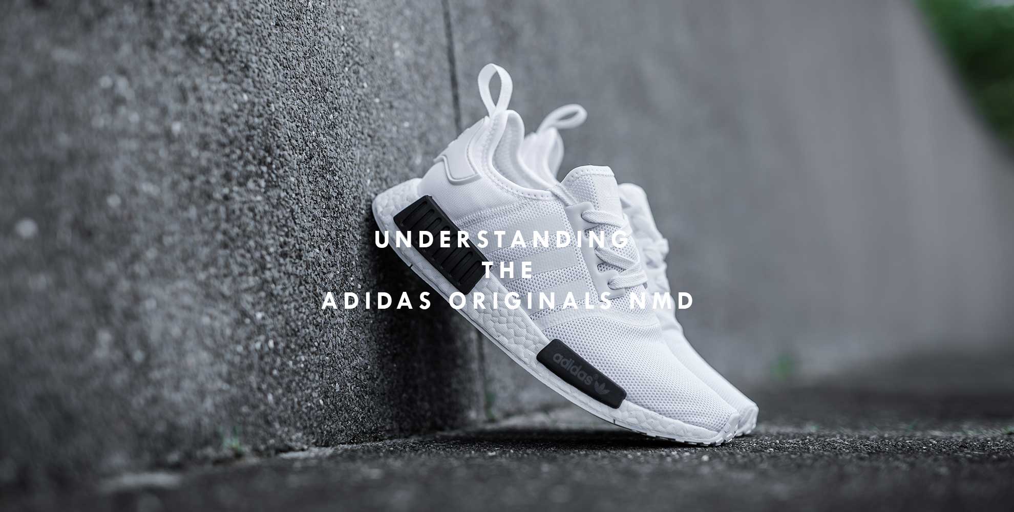 Understanding adidas Originals NMD Understanding adidas Originals NMD